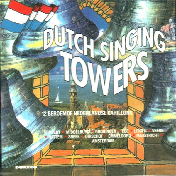 Dutch Singing Towers / Zingende Torens / 12 Beroemde Nederlandse Carillons