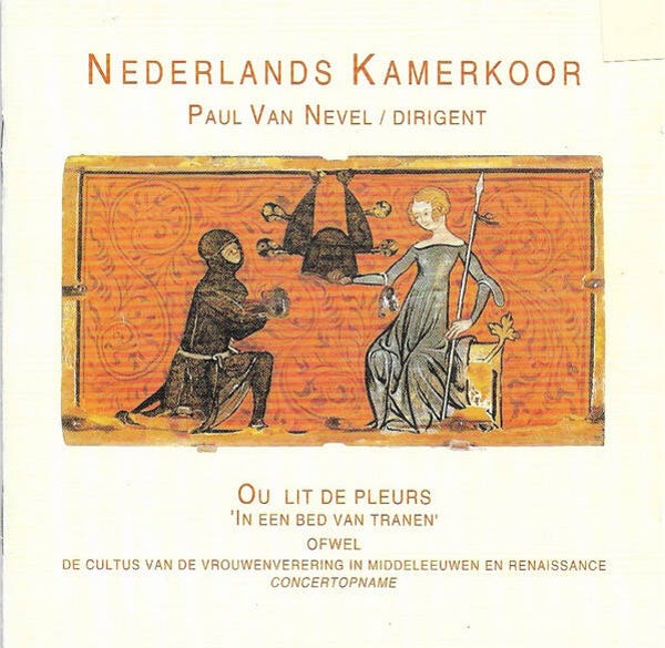 Nederlands Mannenkoor Paul Van Nevel - Ou Lit de Pleurs. de Cultus van de Vrouwenverering In Middeleeuwen en Renaissance