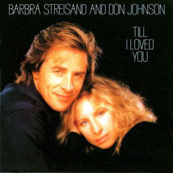 Barbra Streisand And Don Johnson - Till I Loved You