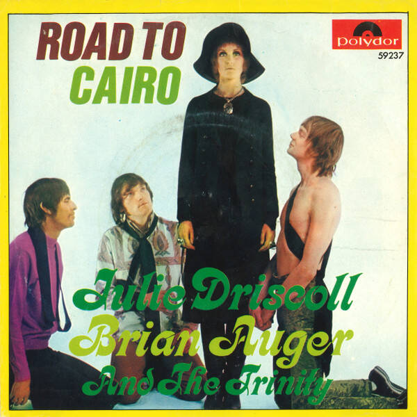 Julie Driscoll - Brain Auger And The Trinity - Road To Cairo