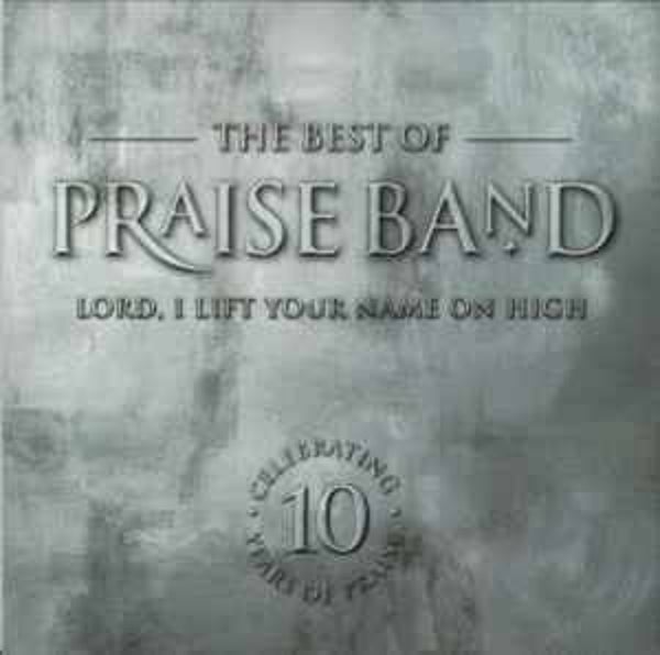 Praise Band - The Best Of Praise Band - Lord, I Lift Your Name On High