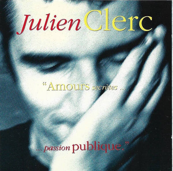 Julien Clerc - "Amours Secrètes... ...Passion Publique."