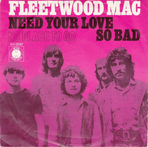 Fleetwood Mac - Need Your Love So Bad / No Place To Go