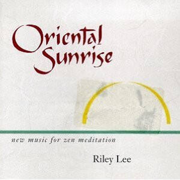 Riley Lee - Oriental Sunrise (New Music For Zen Meditation)