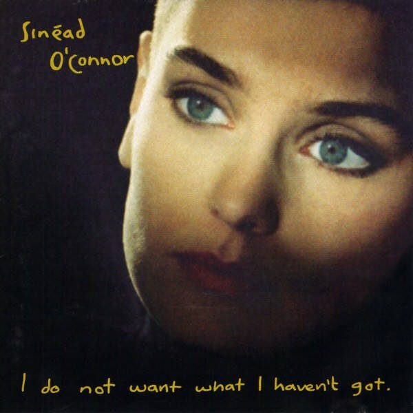 Sinéad O'Connor - I Do Not Want What I Haven't Got