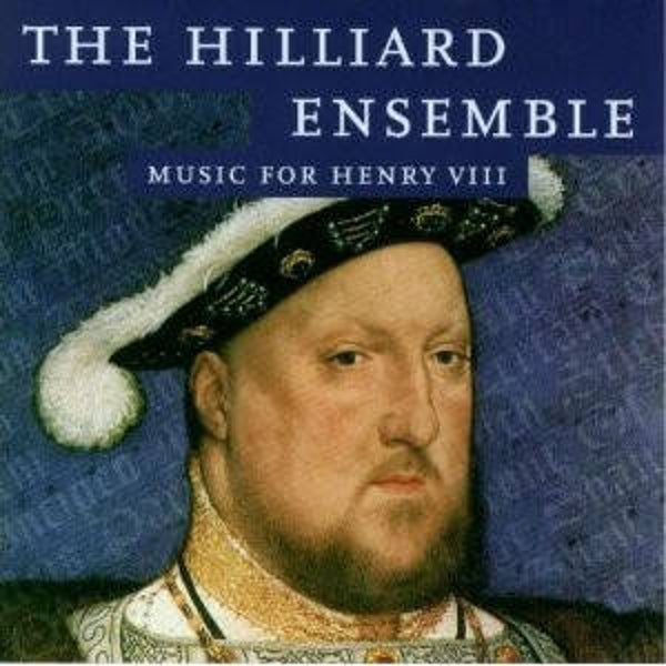 The Hilliard Ensemble -Music For Henry VIII
