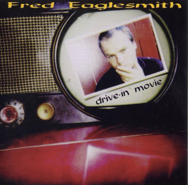 Fred Eaglesmith - Drive-in Movie