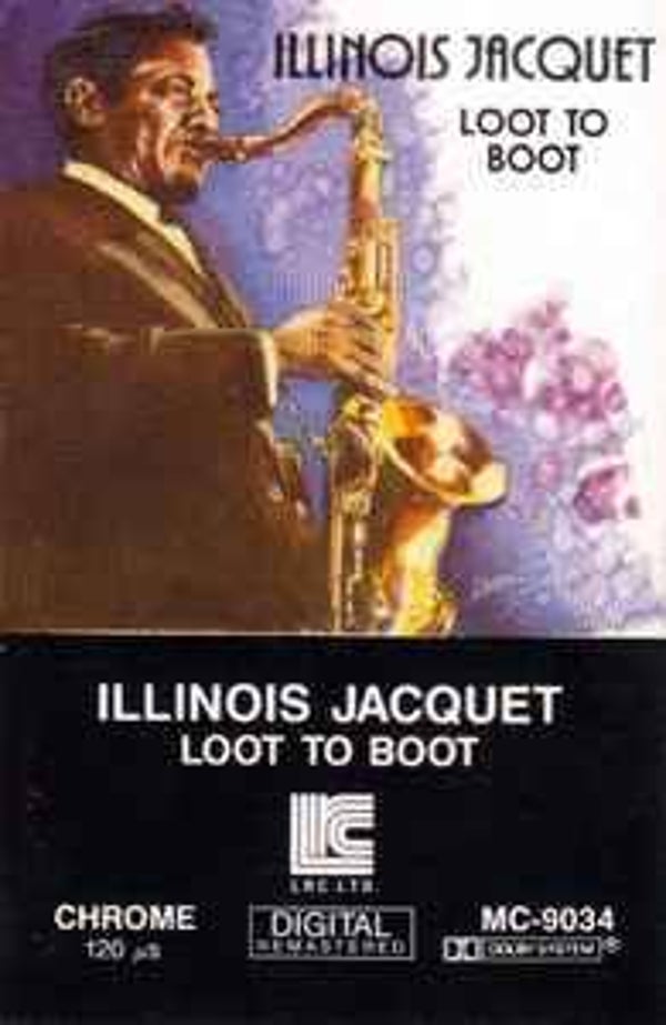 Illinois Jacquet - Loot To Boot