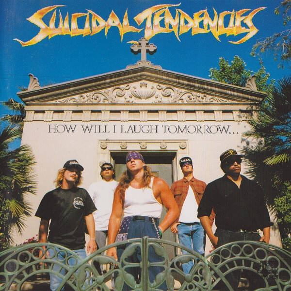 Suicidal Tendencies - How Wille I Laugh Tomorrow When I Can't Even Smile Today