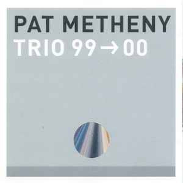 Pat Metheny - Trio 99 -> 00