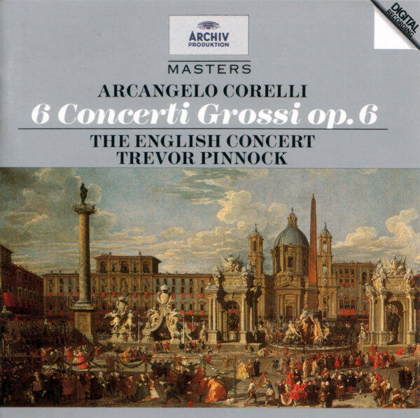 Arcangelo Corelli - The English Concert - 6 Concerti Grossi Op.6