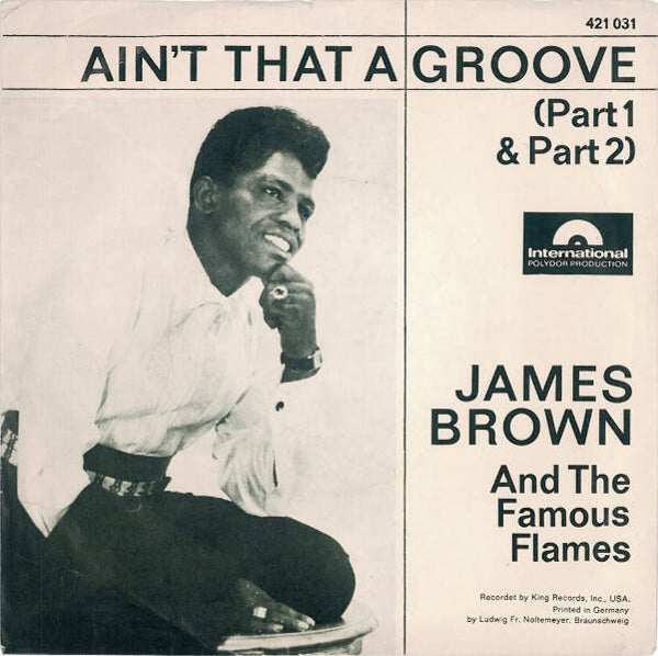 James Brown And The Famous Flames - Ain't That A Groove (Part 1 & Part 2)