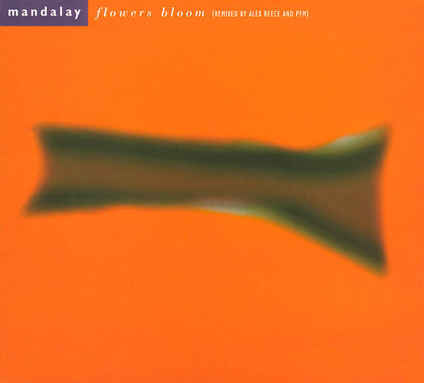 Mandalay - Flowers Bloom (Remixed By Alex Reece And PFM)