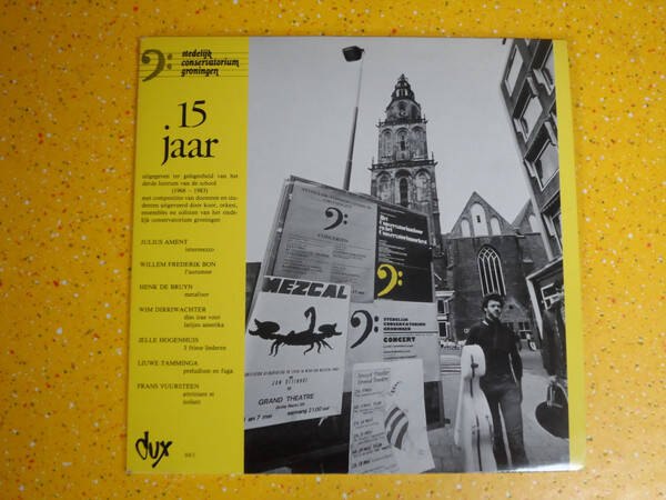 Willem Frederik Bon, Jelle Hogenhuis, Liuwe Tamminga, Wim Dirriwachter, Julius Ament, Henk De Bruin, Frans Vuursteen - Stedelijk Conservatorium Groningen - 15 Jaar - 1968-1983