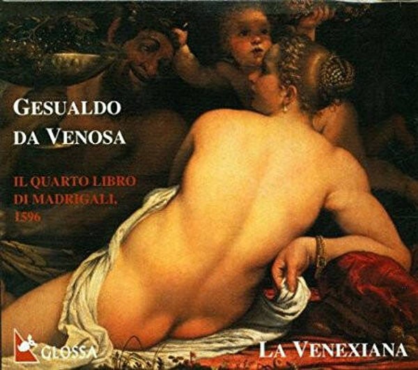 Gesualdo La Venexiana - Il Quarto Libro Di Madrigali 1596