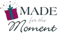 Made for the Moment