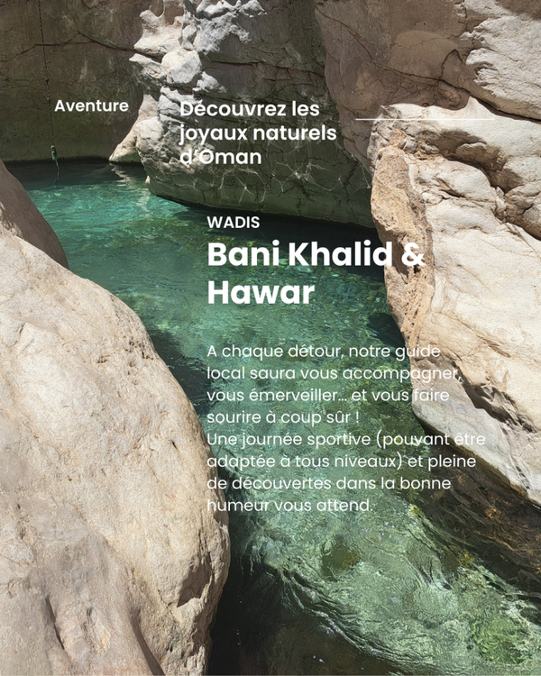 Oasis aux portes du desert, Wadi Bani Khalid & Wadi Hawar