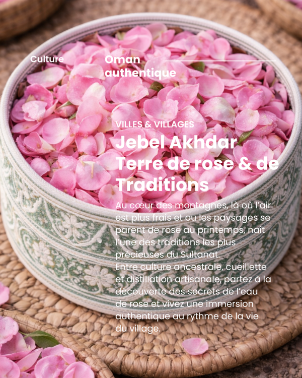 Jebel Akhdar - Terre de roses & de Traditions