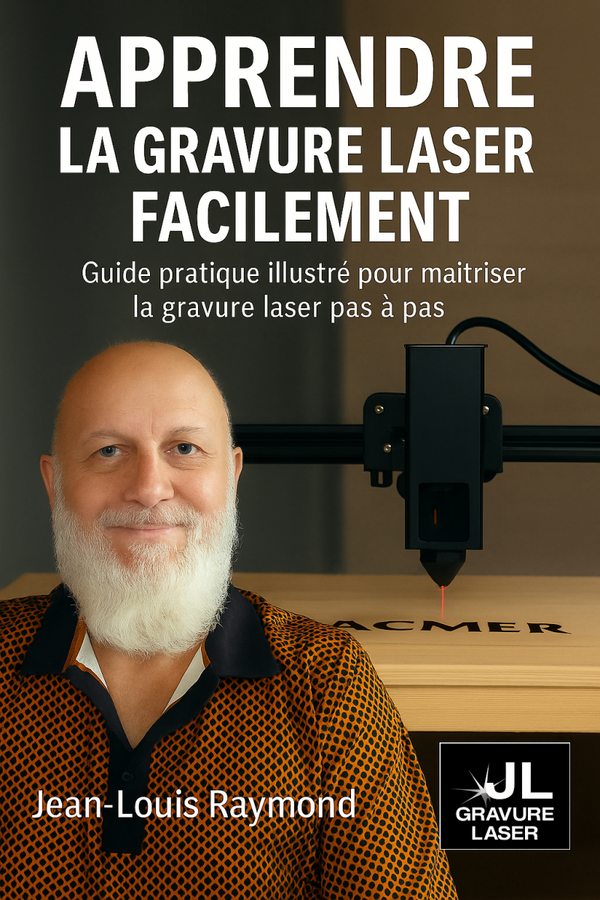 Apprendre la gravure laser facilement – Par Jean-Louis Raymond | Méthode simple pour débutants