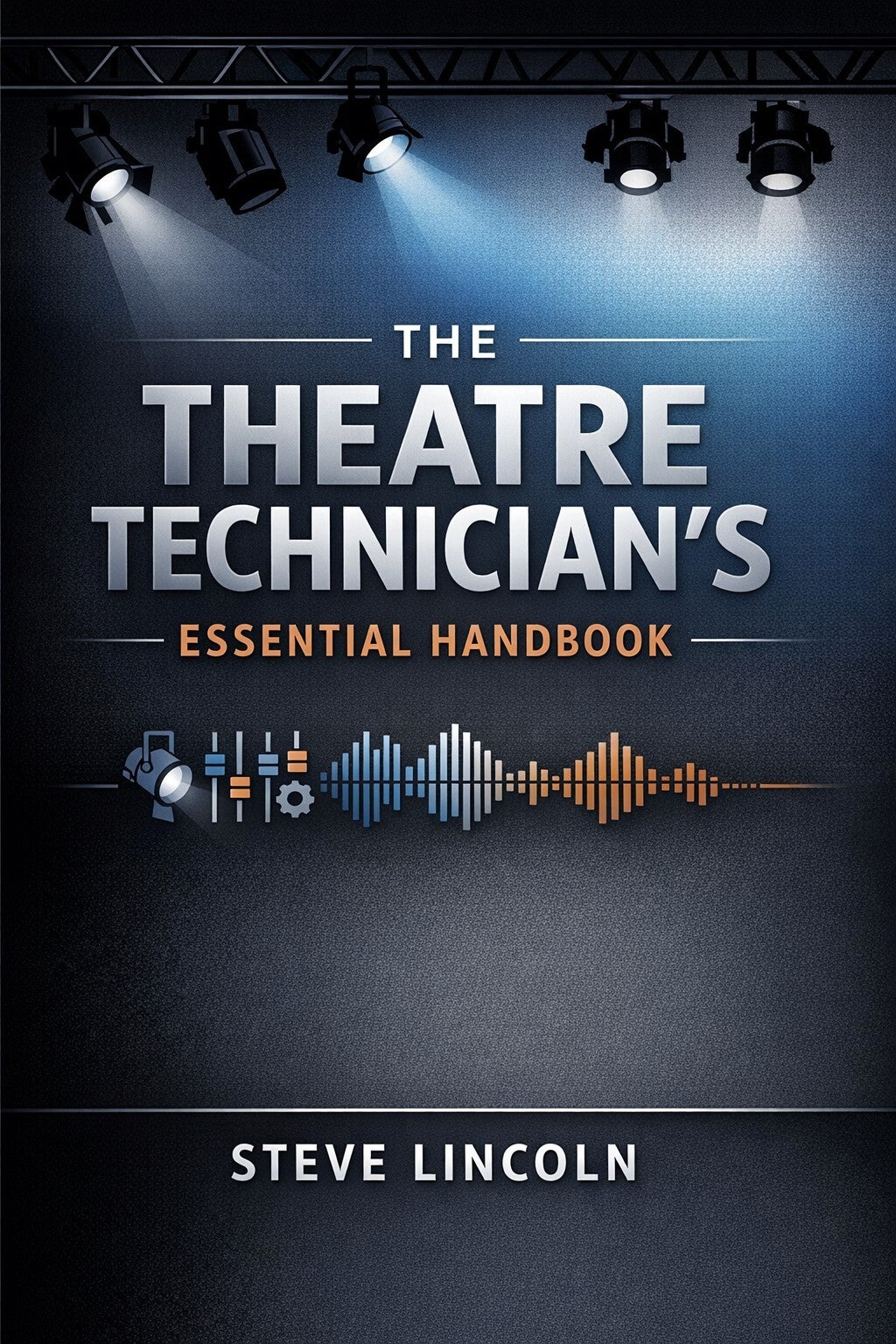 The Theatre Technician's Essential Handbook