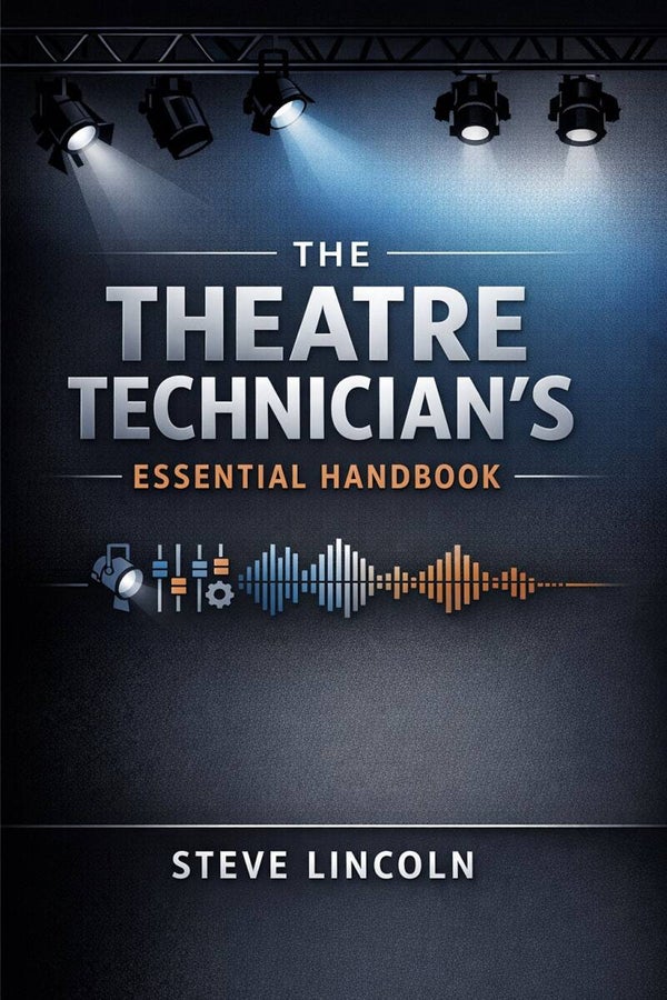 The Theatre Technician's Essential Handbook