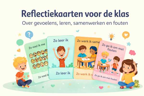 Reflectiekaarten voor de klas: In gesprek over gevoelens, leren, samenwerken en fouten