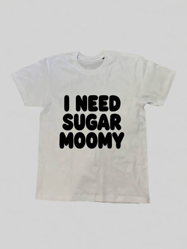 T-shirt I NEED SUGAR MOMMY