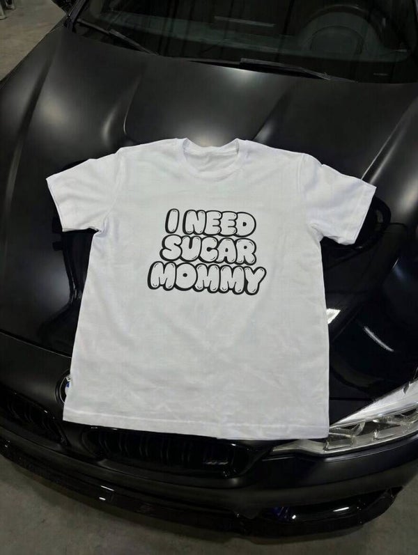 T-shirt I NEED SUGAR MOMMY