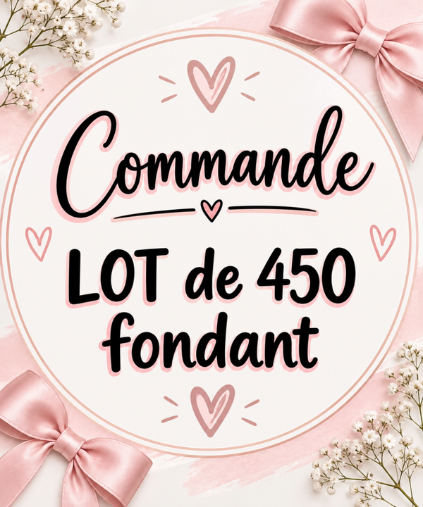 Commande 450 fondants