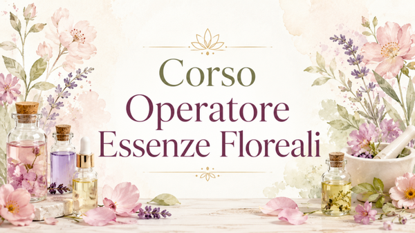 CORSO OPERATORE ESSENZE FLOREALI