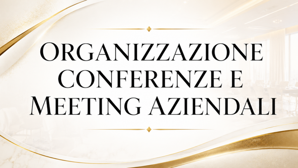 Corso: Organizzazione   di Conferenze e   Meeting Aziendali