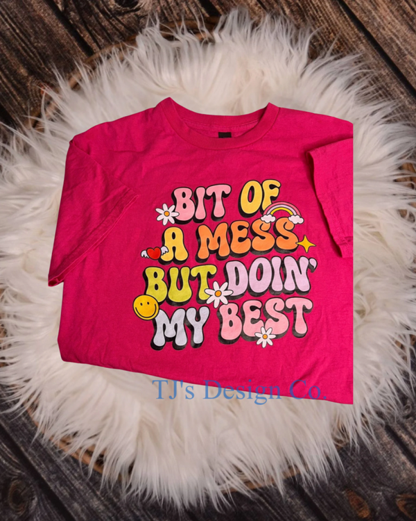 A bit of a mess but doing my best t shirt