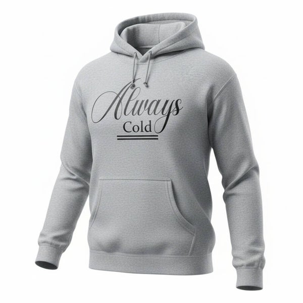 ALWAYS COLD HOODIE