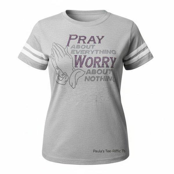 PRAY ABOUT EVERYTHING WORRY ABOUT NOTHING  JERSEY