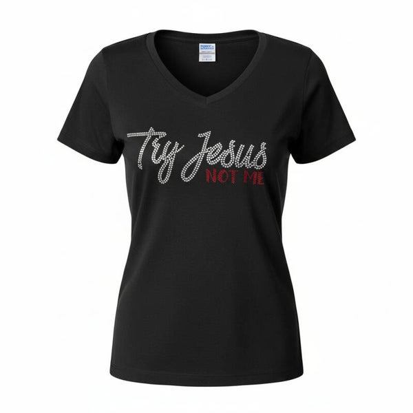 TRY JESUS NOT ME  RHINESTONE T-SHIRT