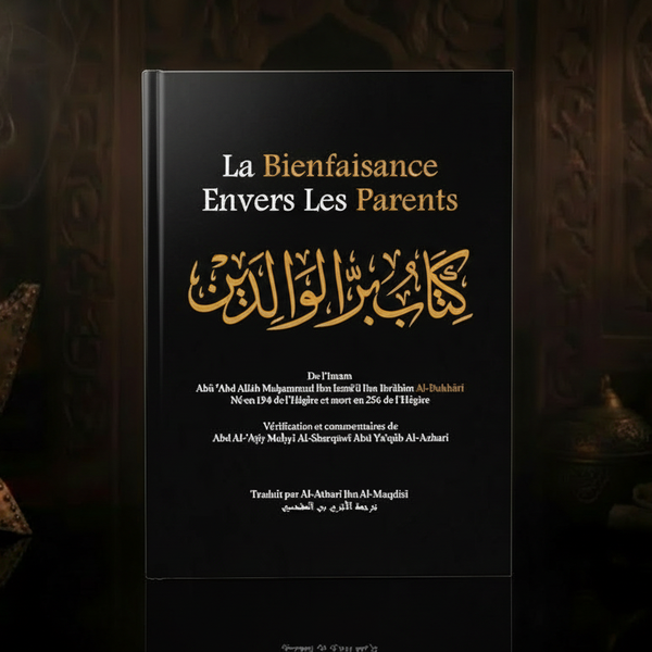 Kitāb Birr al-Wālidayn – La Bienfaisance envers les Parents | Hadiths Authentiques de l’Imam Al-Bukhārī