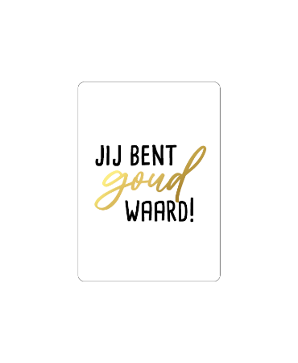 Cadeaukaartje - Jij bent goud waard!