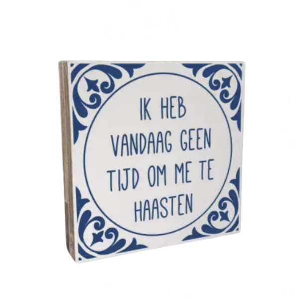 ik heb vandaag geen tijd om te haasten