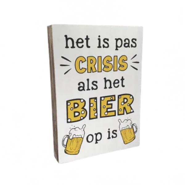 Het is pas crisis als het BIER op is