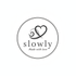 SLOWLY