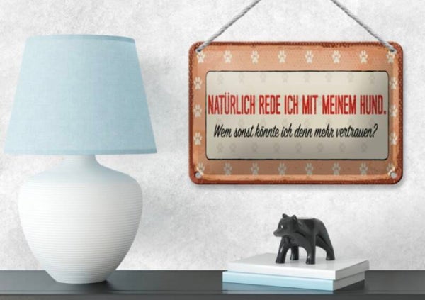 Hunde-Blechschild „NATÜRLICH REDE ICH MIT MEINEM HUND…“ (12×18 cm)