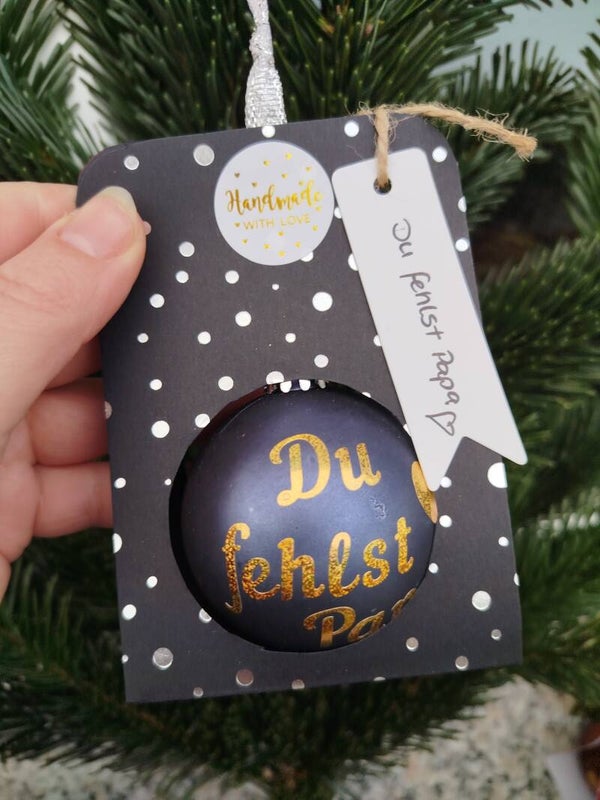 XMAS Kugel "Du fehlst Papa"