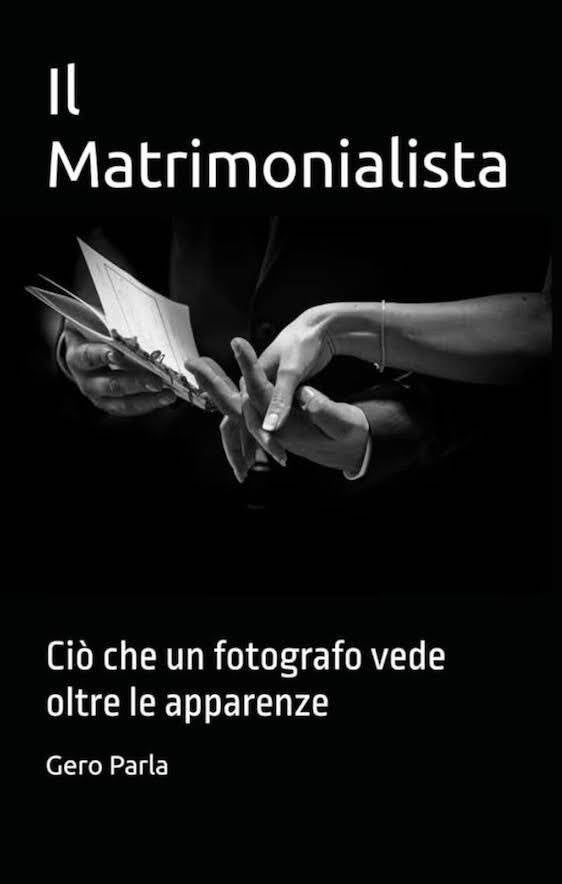 Copertina del libro "Il Matrimonialista" di Gero Parla – lo que un fotógrafo ve más allá de las apariencias