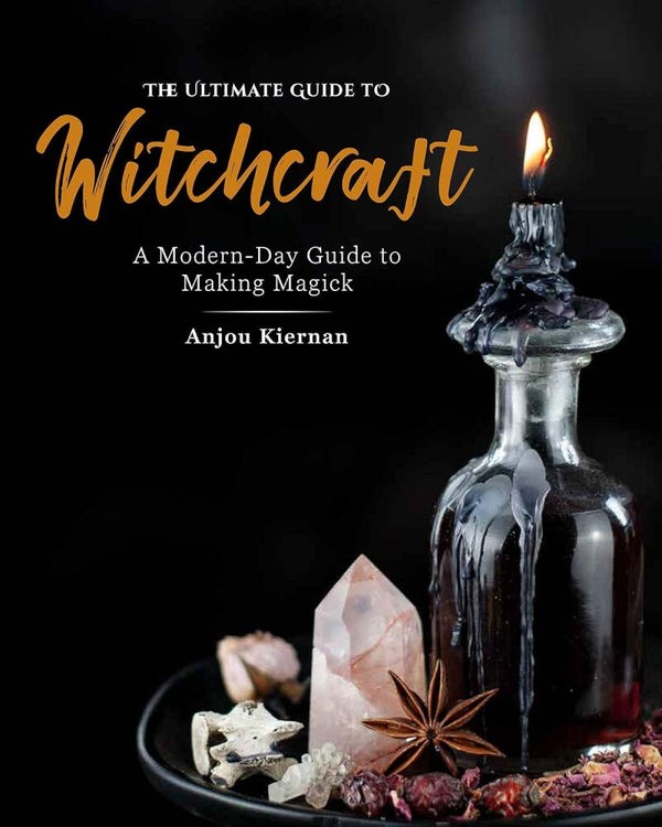 Ultimate Guide to Modern-Day Witchcraft & Magick