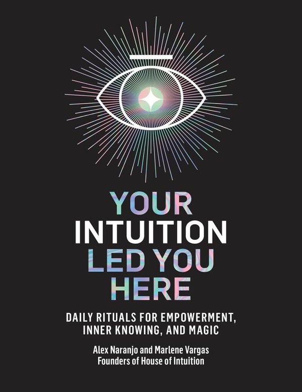 Your Intuition Led You Here! Daily Rituals for Empowerment