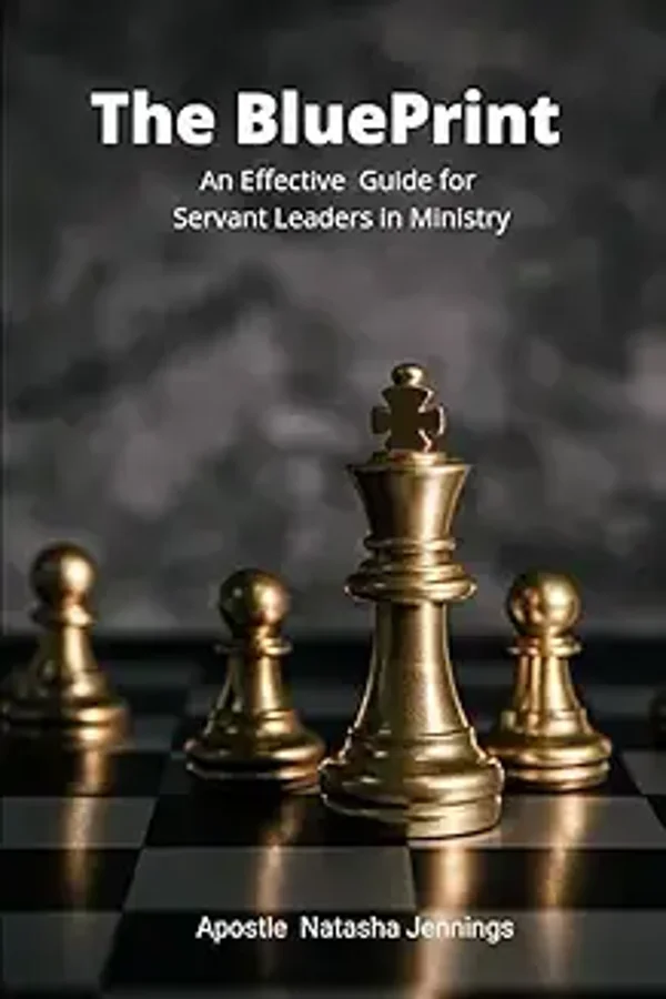 The Blueprint: An Effective guide for servant leaders in ministry.