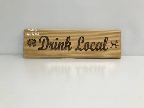 Drink Local. Laser engraved wood sign.