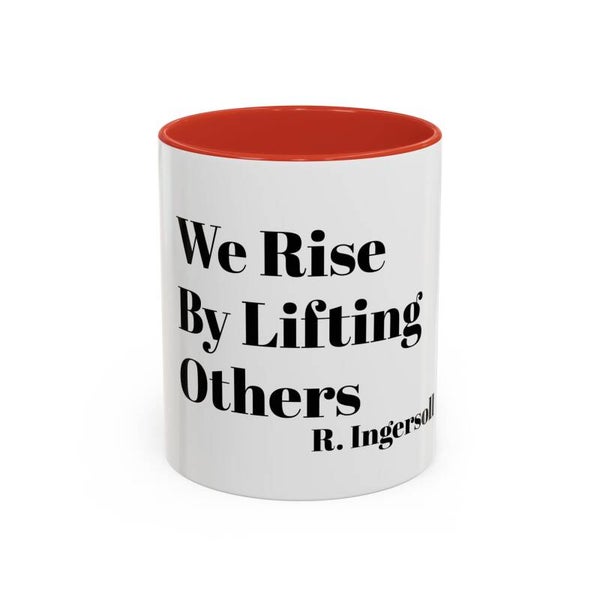 Inspirational Quote Mug - We Rise By Lifting Others - 11oz Coffee Mug