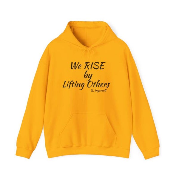 Inspirational Hooded Sweatshirt - 'We RISE by Lifting Others