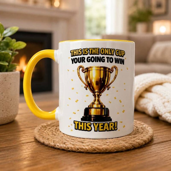 This Is The Only Cup You Going To Win